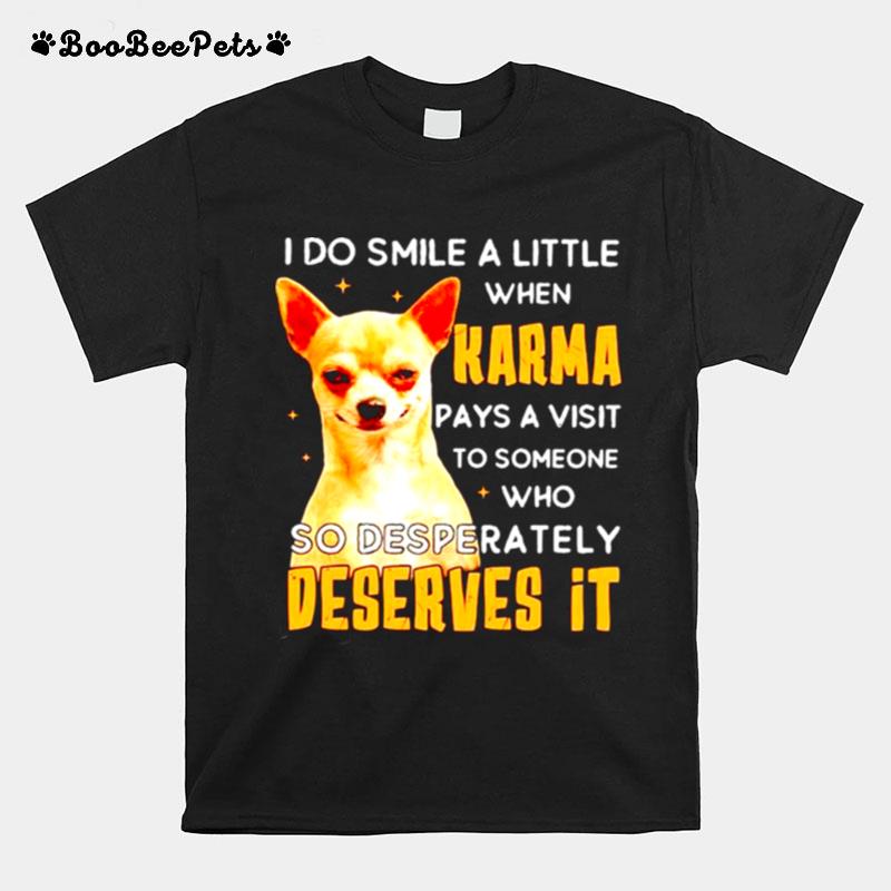 I Do Smile A Little When Karma Pays A Visit T-Shirt