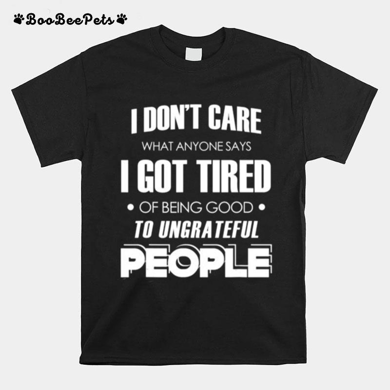 I Don%E2%80%99T Care What Anyone Says T-Shirt