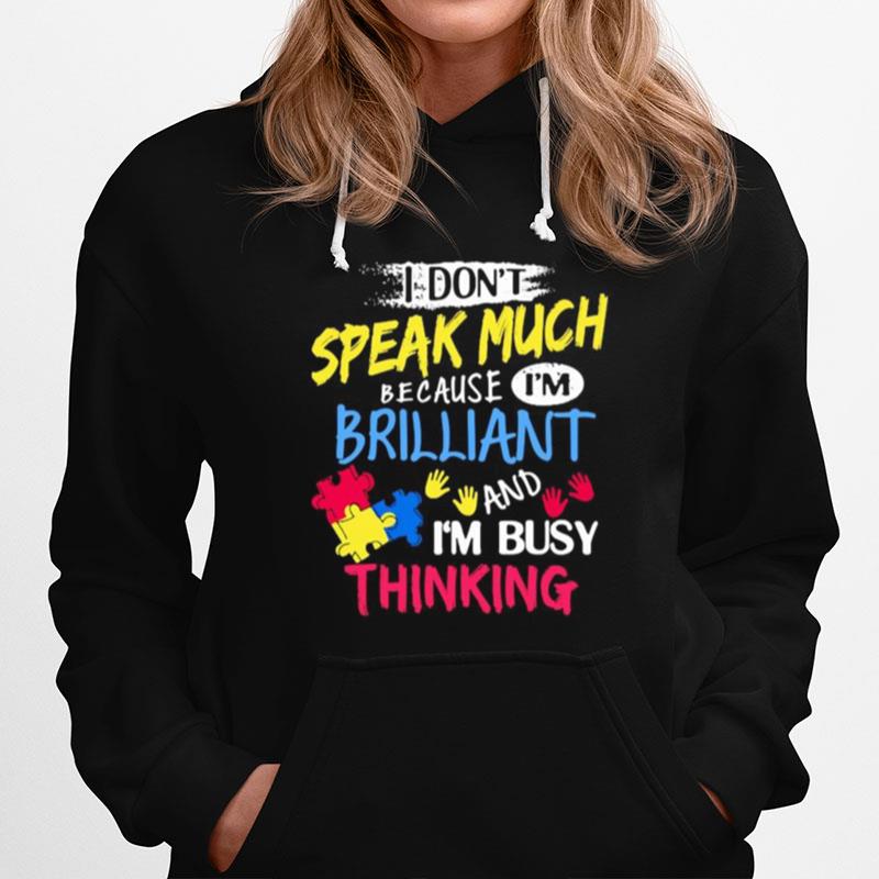 I Don%E2%80%99T Speak Much Because I%E2%80%99M Brilliant And I%E2%80%99M Busy Thinking Hoodie
