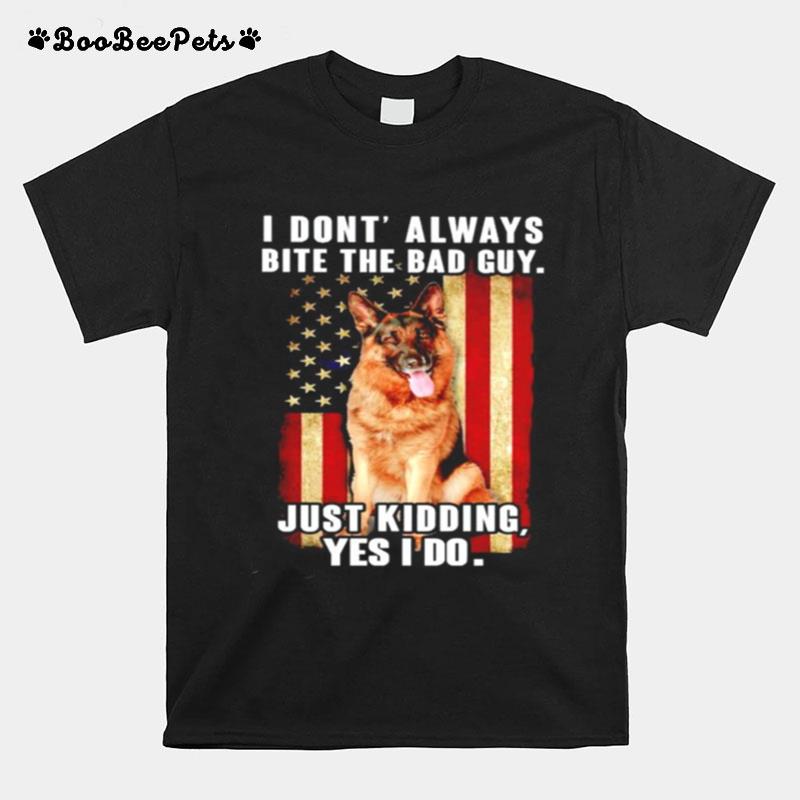 I Dont Always Bite The Bad Guy Just Kidding Yes I Do T-Shirt