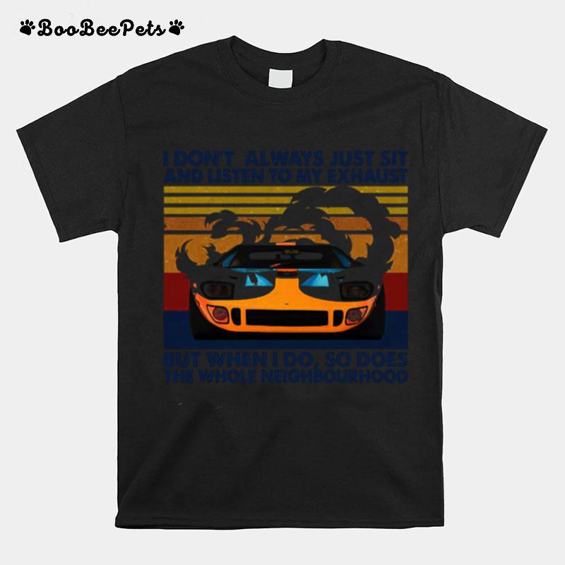I Dont Always Just Sit And Listen To My Exhaust But When I Do Vintage T-Shirt