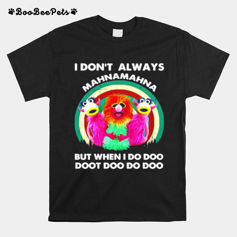 I Dont Always Mahna Mahna But When I Do Doo Doot Doo Doo Doo Vintage T-Shirt