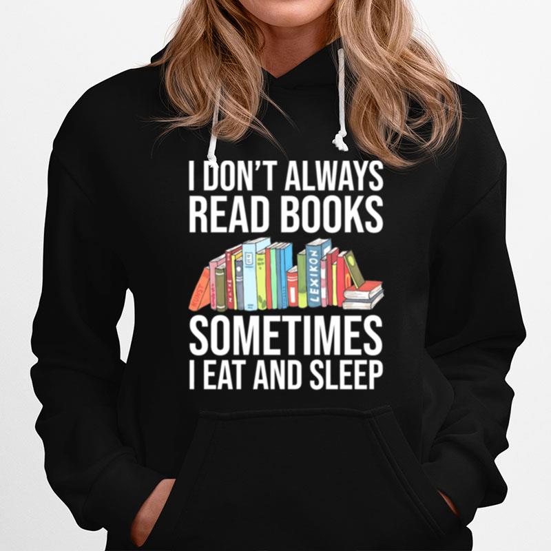 I Dont Always Read Books Sometimes I Eat And Sleep Hoodie