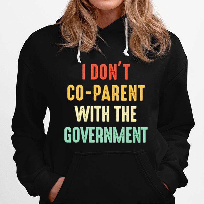 I Dont Co Parent With The Government Hoodie
