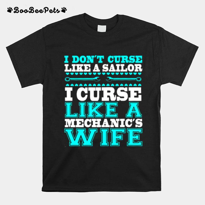 I Dont Curse Like A Sailor I Curse Like A Mechanics Wife T-Shirt