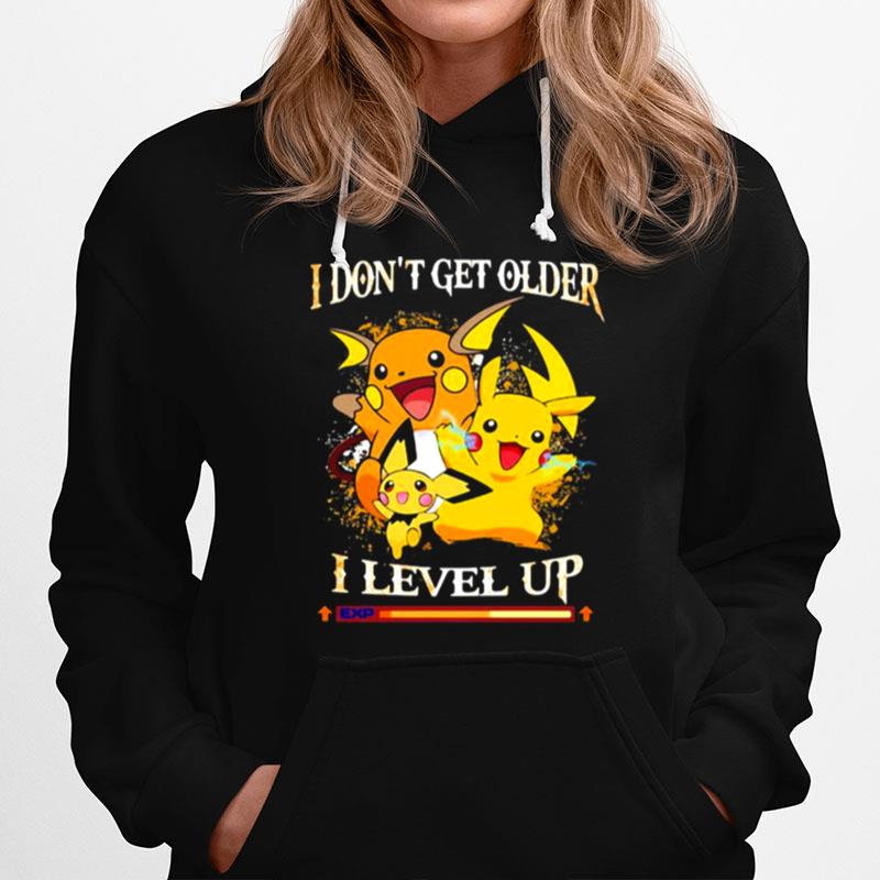 I Dont Get Older I Level Up Pikachu Pokemon Hoodie