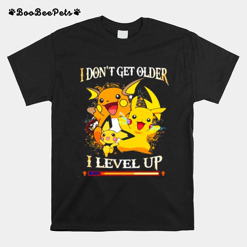 I Dont Get Older I Level Up Pikachu Pokemon T-Shirt