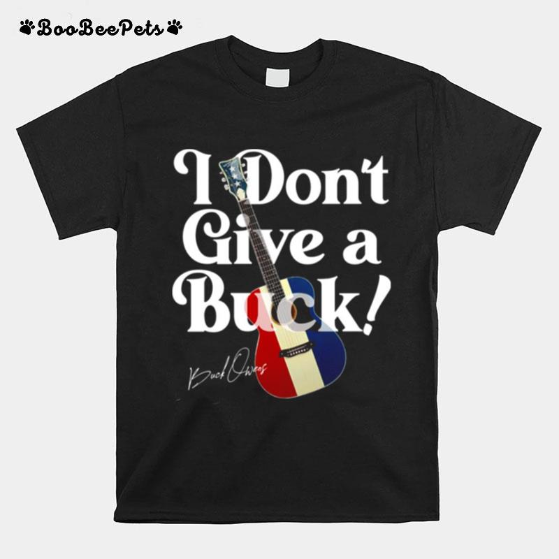 I Dont Give A Buck Owens America Guitar Tribute T-Shirt