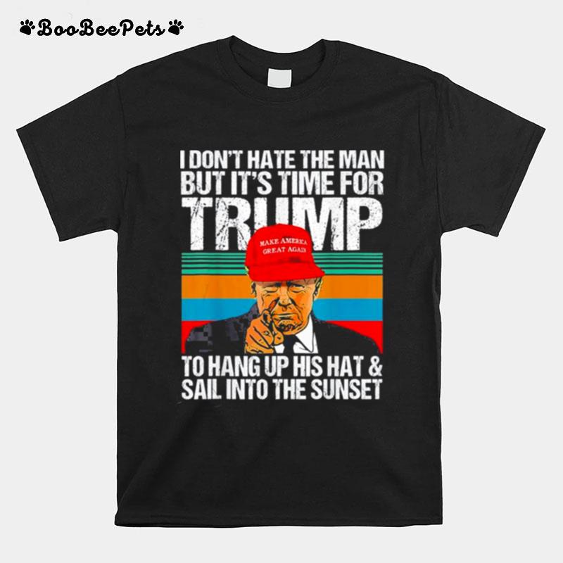 I Dont Hate The Man But Its Time For Donald Trump 2024 Retro Vintage T-Shirt