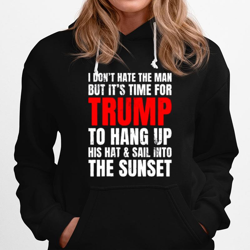 I Dont Hate The Man But Its Time For Trump 2024 Vintage Hoodie