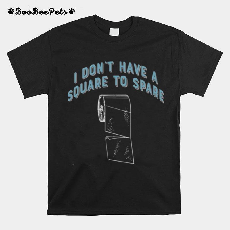 I Dont Have A Square To Spare Quote Elaine Seinfeld T-Shirt