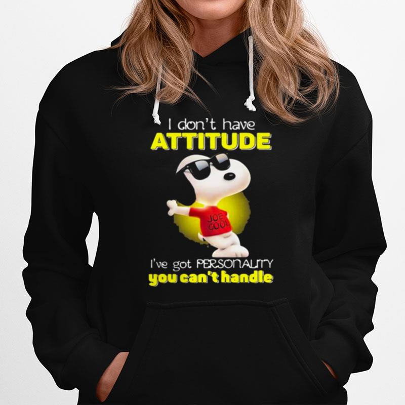 I Dont Have Attitude Ive Got Personality You Cant Handle Snoopy Hoodie