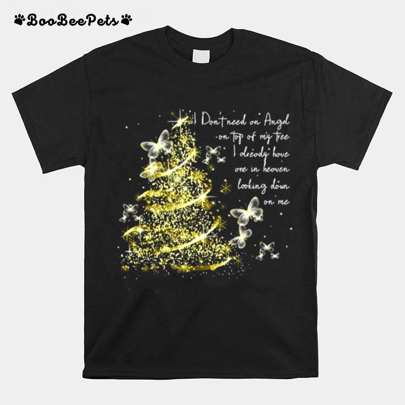 I Dont Need An Angel On Top Of My Tree I Already Have One In Heaven Looking Down On Me Butterfly T-Shirt