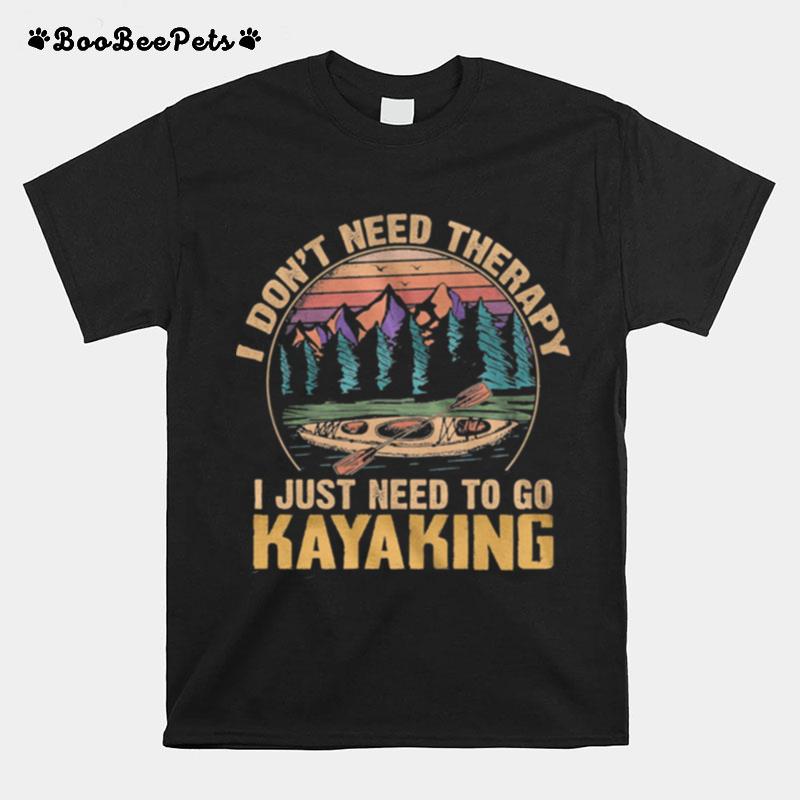 I Dont Need Therapy I Just Need To Go Kayaking Vintage T-Shirt