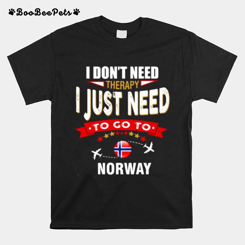 I Dont Need Therapy I Just Need To Go To Norway Retro Lettering T-Shirt