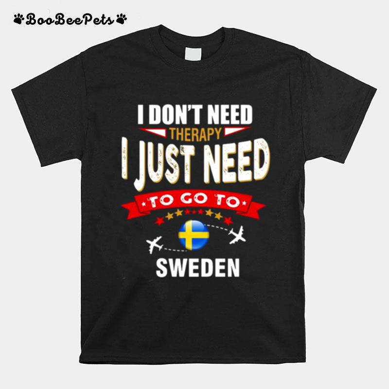 I Dont Need Therapy I Just Need To Go To Sweden Retro Lettering T-Shirt