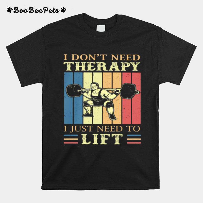 I Dont Need Therapy I Just Need To Lift Weight Light Vintage T-Shirt