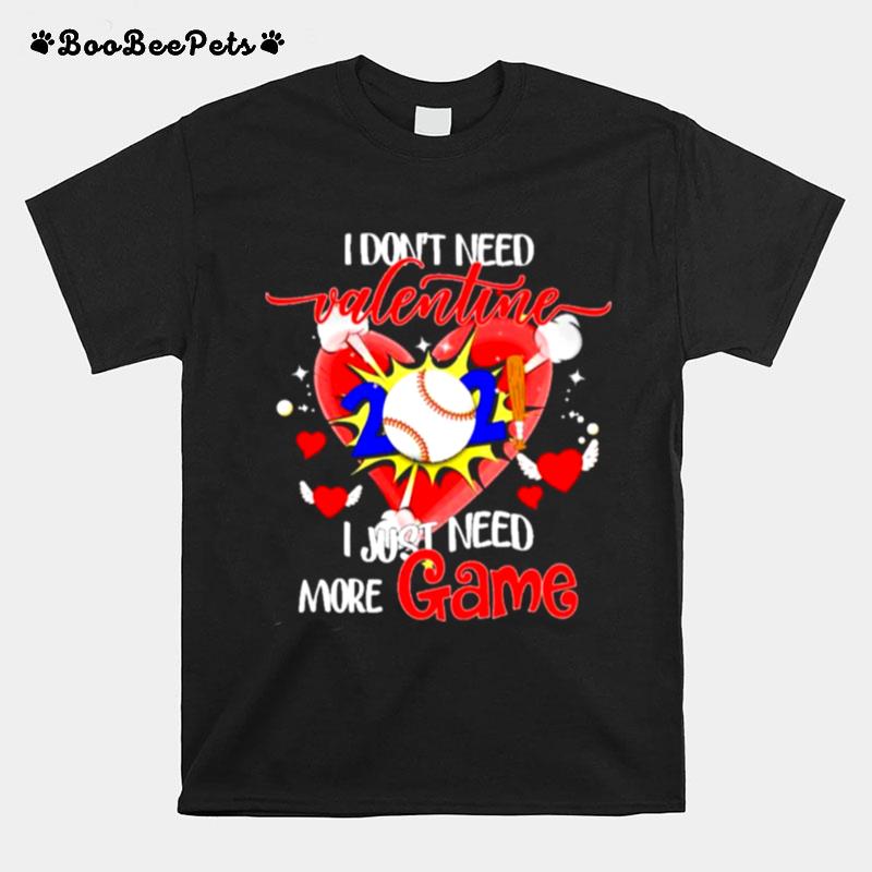 I Dont Need Valentine I Just Need More Game T-Shirt