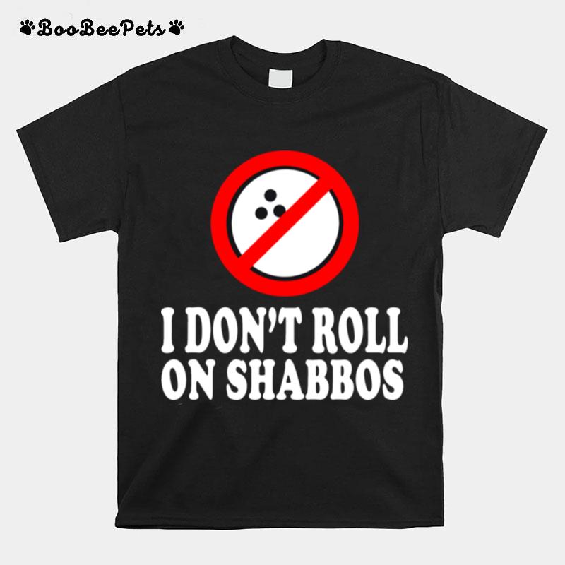 I Dont Roll On Shabbos T-Shirt