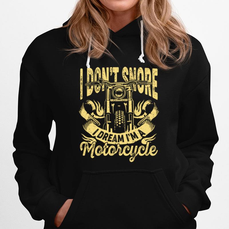 I Dont Snore I Dream Im A Motorcycle Hoodie