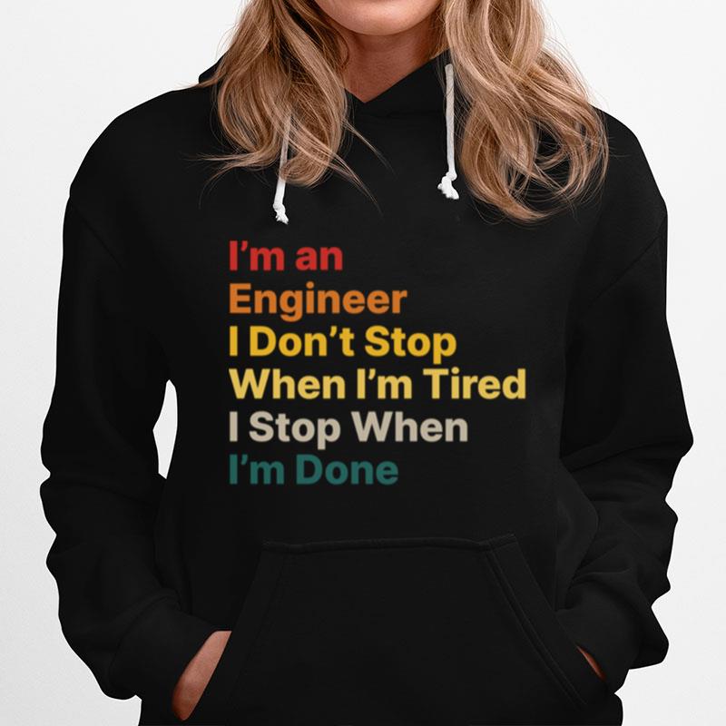 I Dont Stop When I Am Tired Engineer Motivational Quote Hoodie
