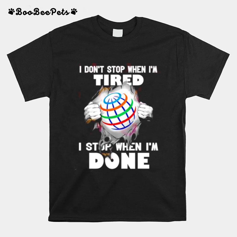 I Dont Stop When Im Tired I Stop When Im Done T-Shirt