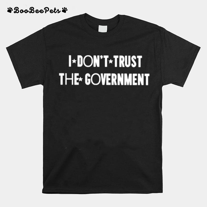 I Dont Trust The Government T-Shirt