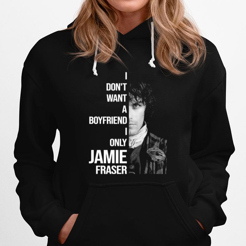 I Dont Want A Boyfriend I Only Want Jamie Fraser Hoodie