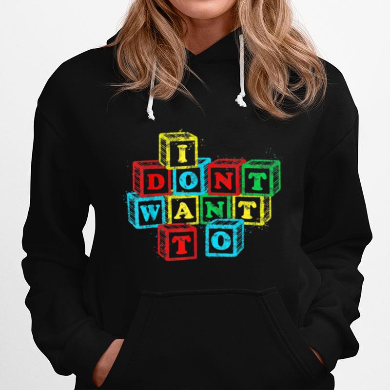 I Dont Want To Alphabet Blocks Hoodie