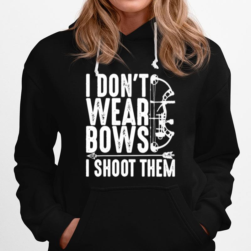 I Dont Wear Bows I Shoot Them Mothers Day Hoodie
