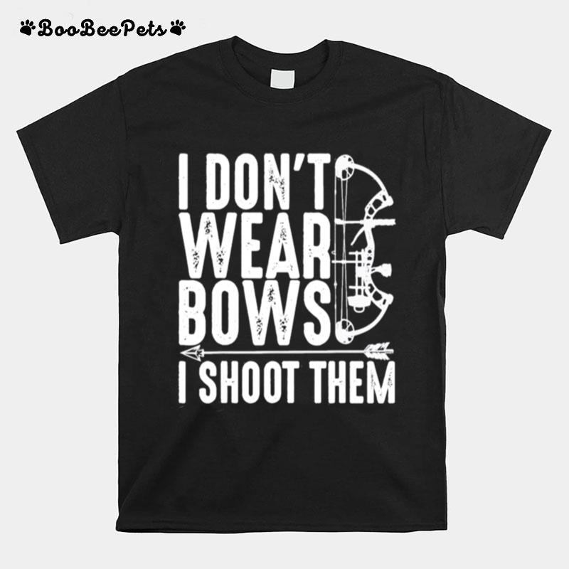 I Dont Wear Bows I Shoot Them Mothers Day T-Shirt