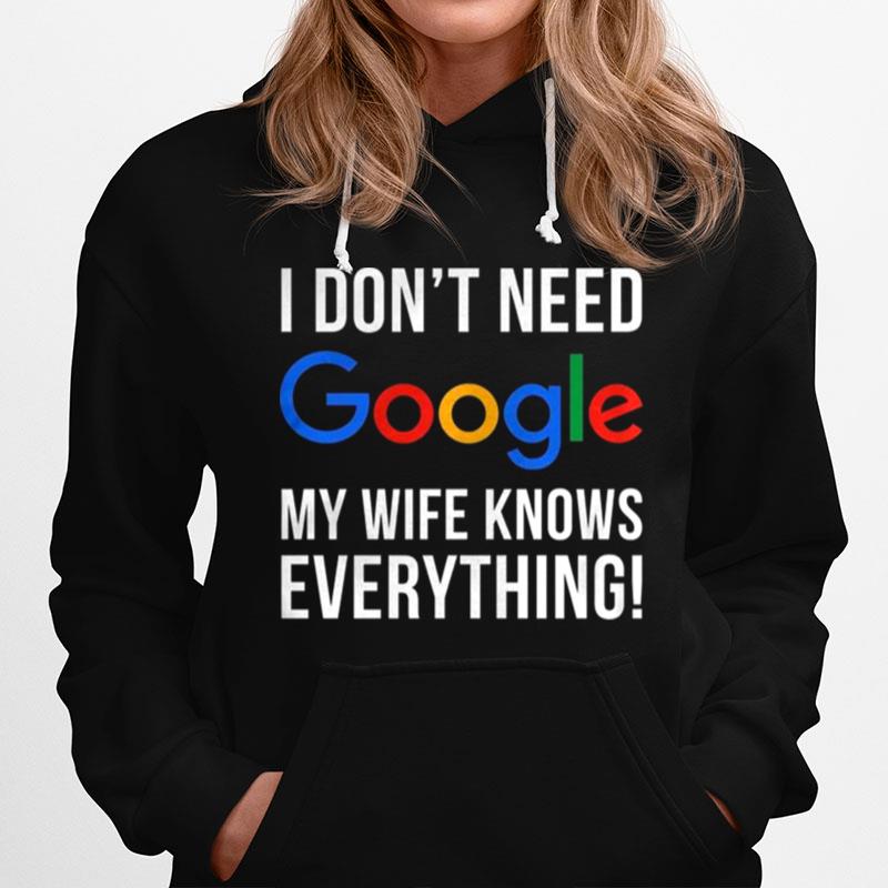 I Dontt Need Google My Wife Knows Everything Hoodie