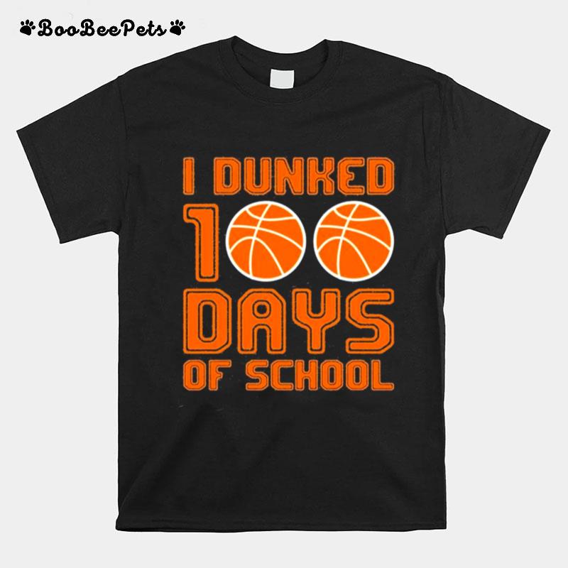 I Dunked 100 Days Of School T-Shirt