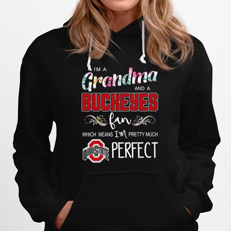 I%E2%80%99M A Grandma And A Buckeyes Fan Which Means I%E2%80%99M Pretty Much Perfect Hoodie