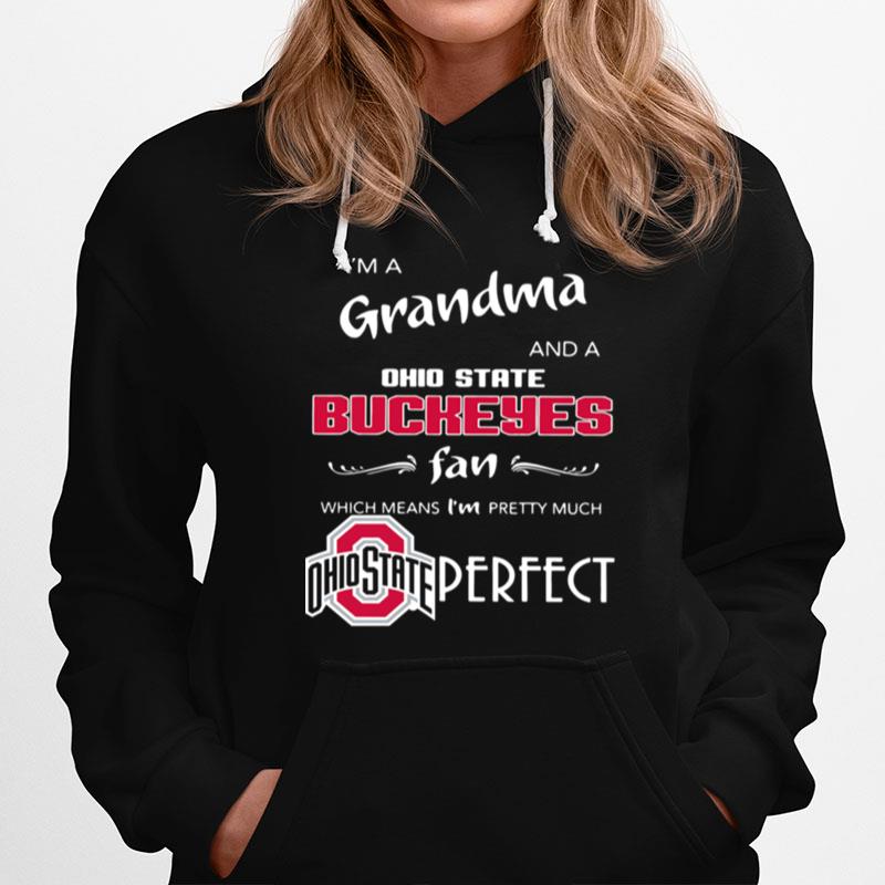 I%E2%80%99M A Grandma And A Ohio State Buckeyes Fan Which Means I%E2%80%99M Pretty Much Perfect Hoodie