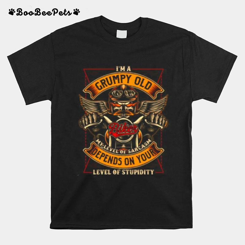 I%E2%80%99M A Grumpy Old Depends On Your Level Of Stupedtity Biker T-Shirt