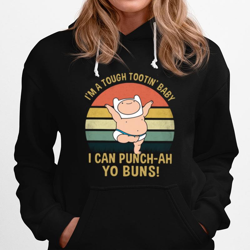 I%E2%80%99M A Tough Tootin%E2%80%99 Baby I Can Punch Ah Yo Buns Vintage Hoodie