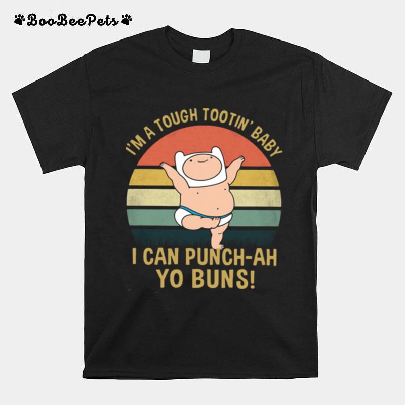 I%E2%80%99M A Tough Tootin%E2%80%99 Baby I Can Punch Ah Yo Buns Vintage T-Shirt