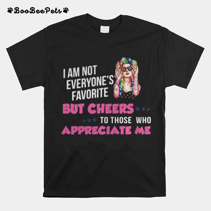 I%E2%80%99M Not Everyone%E2%80%99S Favorite But Cheers To Those Who Appreciate Me Super Sexy Hippie Girl T-Shirt