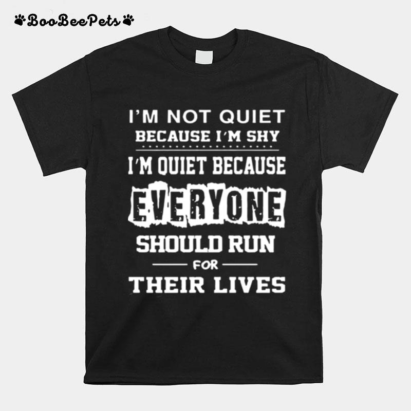 I%E2%80%99M Not Quiet Because I%E2%80%99M Shy T-Shirt