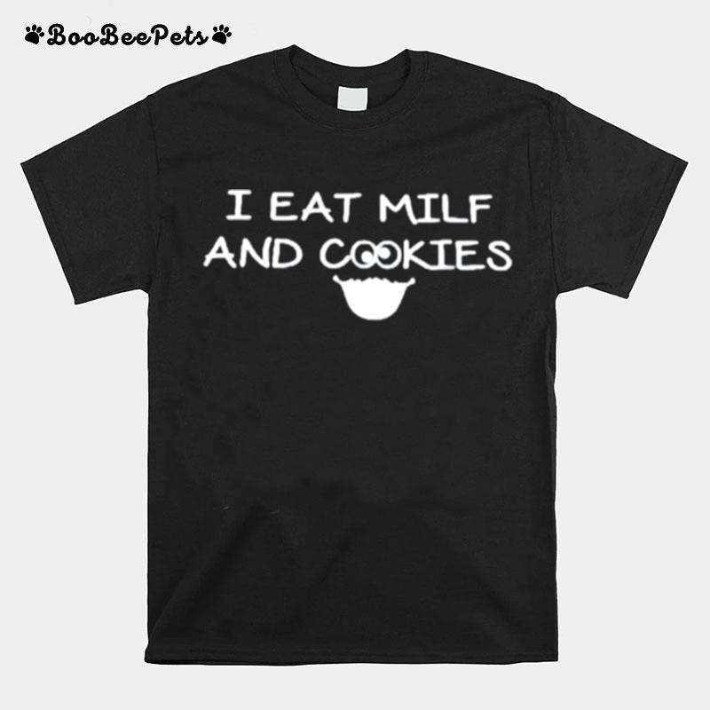 I Eat Milf And Cookies T-Shirt