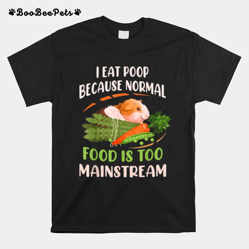 I Eat No Normal Food Wheek Cavy Guinea Pig T-Shirt