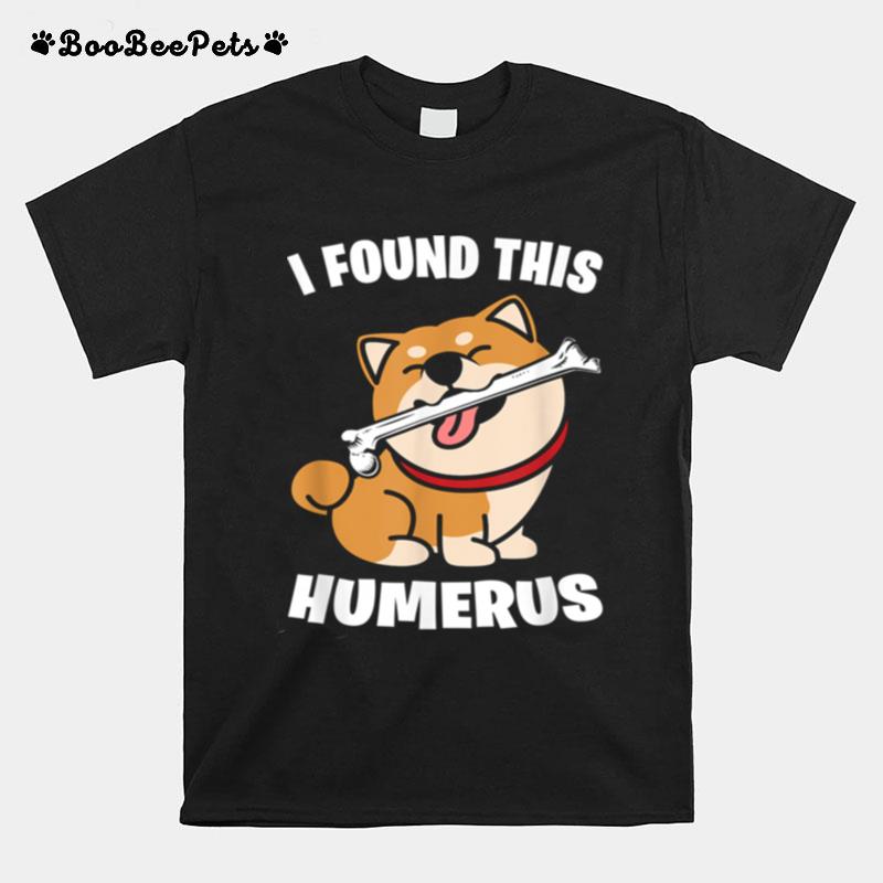 I Found This Humerus Shiba Inu T-Shirt