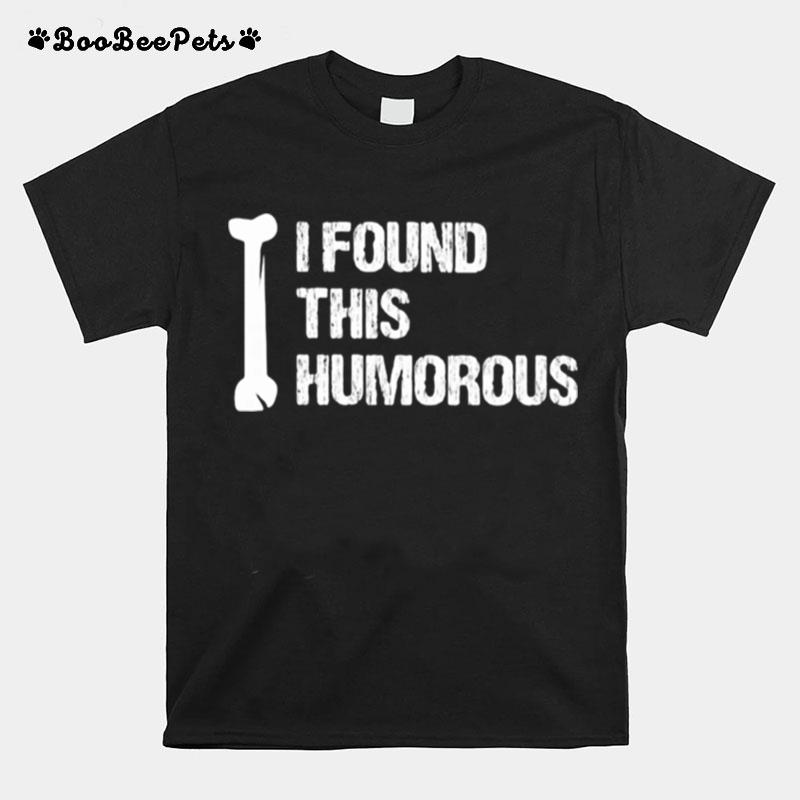 I Found This Humorous T-Shirt