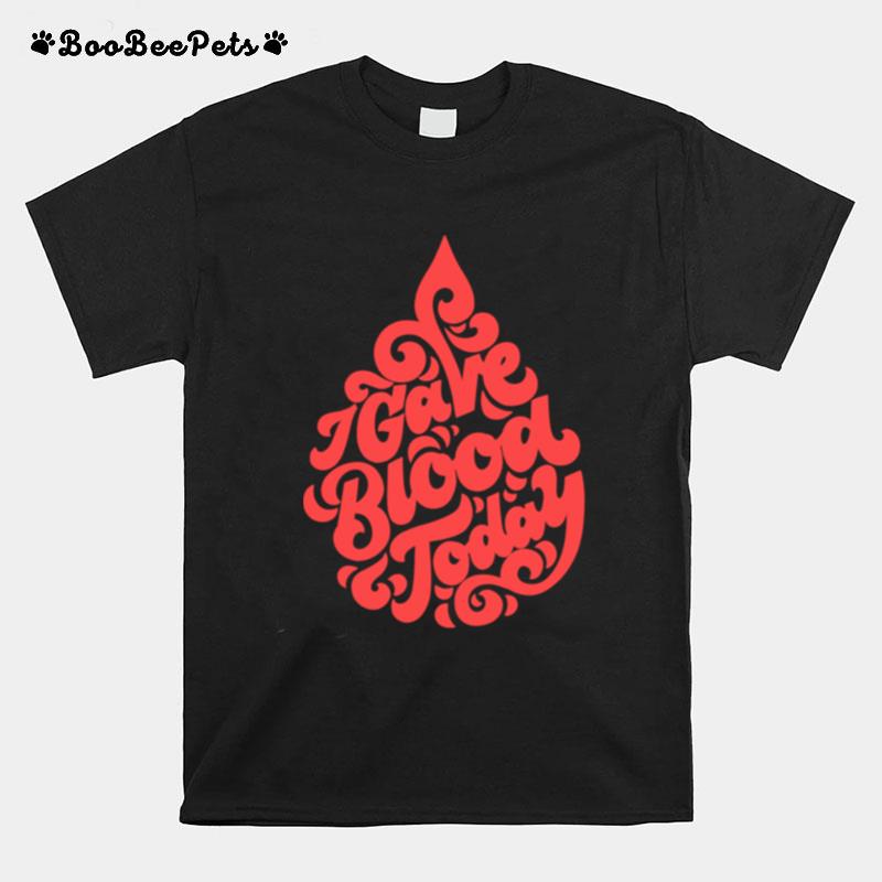 I Gave Blood Today Red Droplet T-Shirt