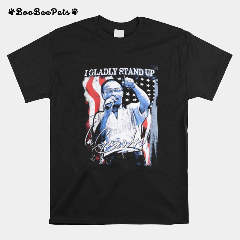 I Gladly Stand Up American Flag Signature T-Shirt