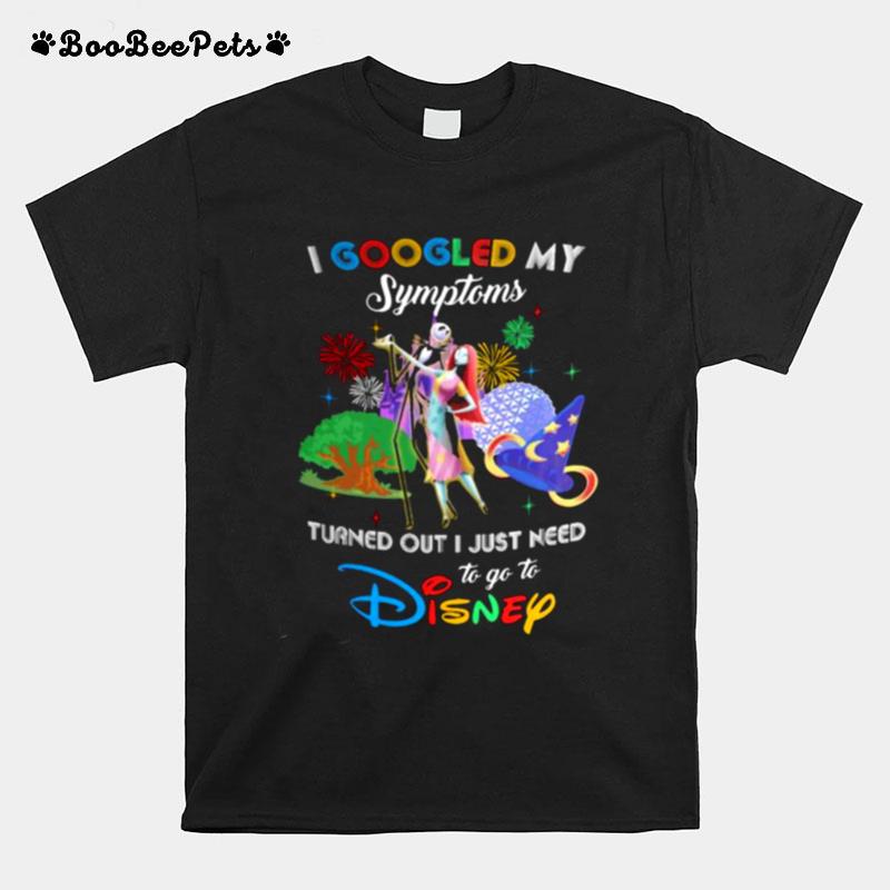 I Googled My Symptoms Turns Out I Just Need To Go To Disney Jack And Sally T-Shirt