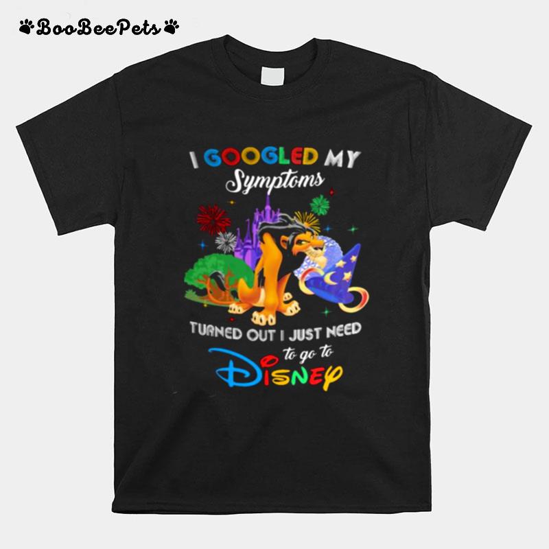 I Googled My Symptoms Turns Out I Just Need To Go To Disney Scar T-Shirt