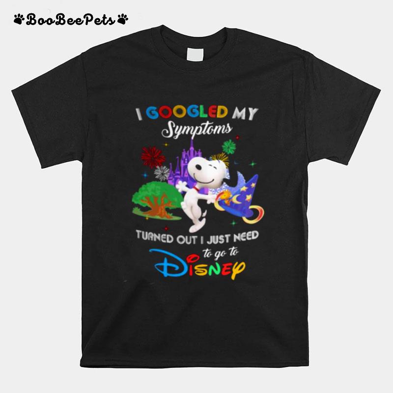 I Googled My Symptoms Turns Out I Just Need To Go To Disney Snoopy T-Shirt