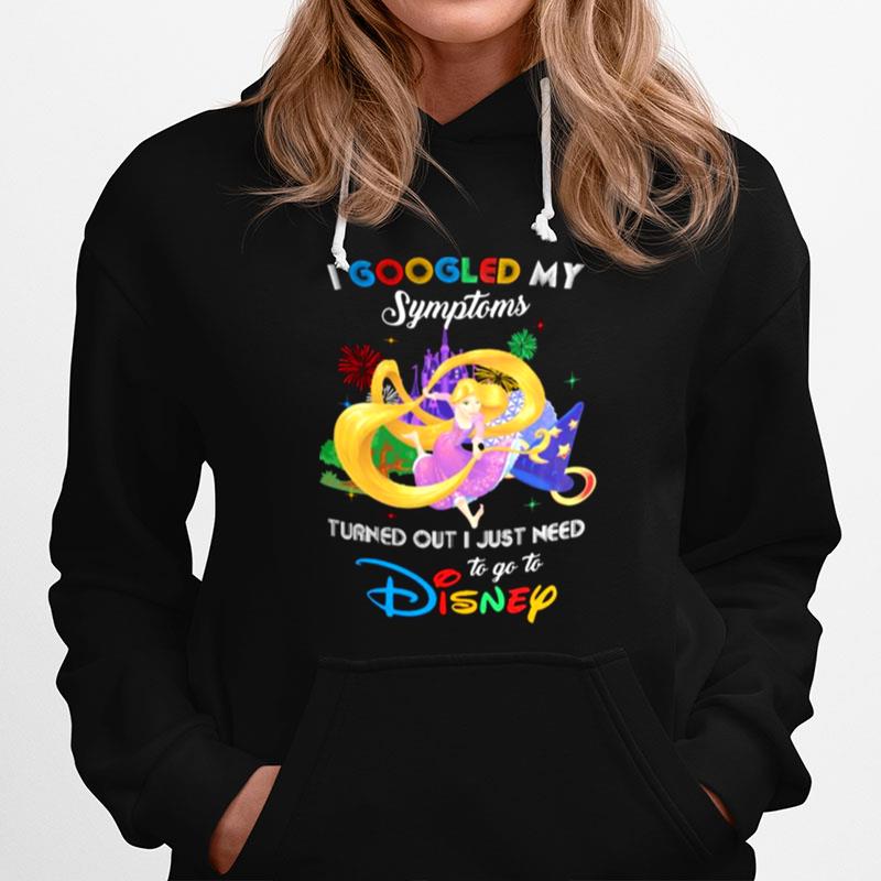 I Googled My Symptoms Turns Out I Just Need To Go To Disney Tangled Princess Hoodie